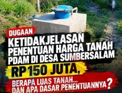 Dugaan Ketidakjelasan Penentuan Harga Tanah PDAM di Desa Sumbersalam Rp150 Juta, Berapa Luas Tanah dan Apa Dasar Penentuan Harganya?